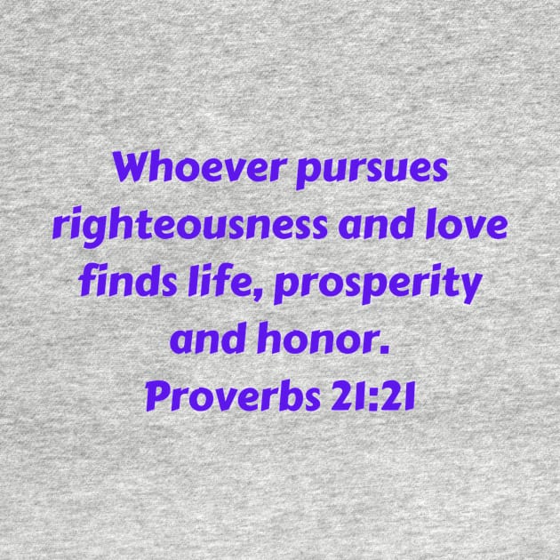 Bible Verse Proverbs 21:21 by Prayingwarrior